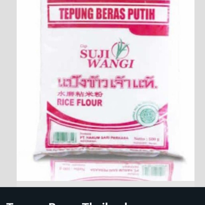 

Tepung Thailand Suji Wangi 500Gram