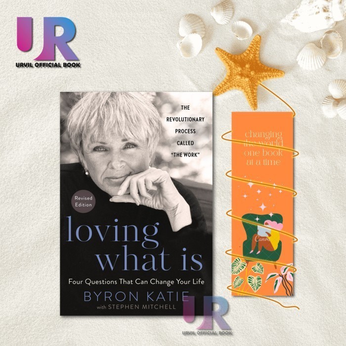 Edisi Indo_(TB)_ Loving What Is: Four Questions That Can Change Your Life  Byron Katie