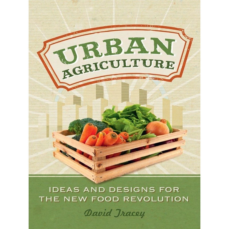 

Urban agriculture_ ideas and designs for the new food revolution -fo2