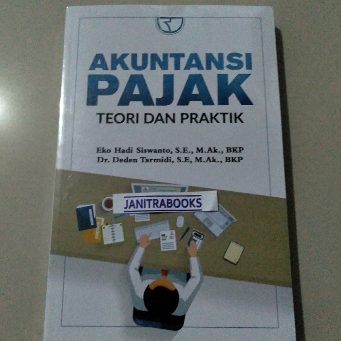 

Buku AKUNTANSI PAJAK TEORI DAN PRAKTIK Eko Hadi Siswanto