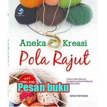 

Buku Aneka Kreasi Pola Rajut, Teknik Dasar Merajut Langkah-Langkah Pem