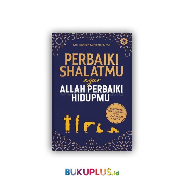 

Perbaiki Sholatmu Agar Allah Perbaiki Hidupmu