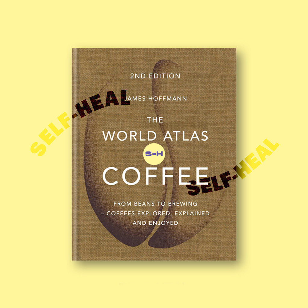 

The World Atlas of Coffee - From beans to b - James Hoffmann