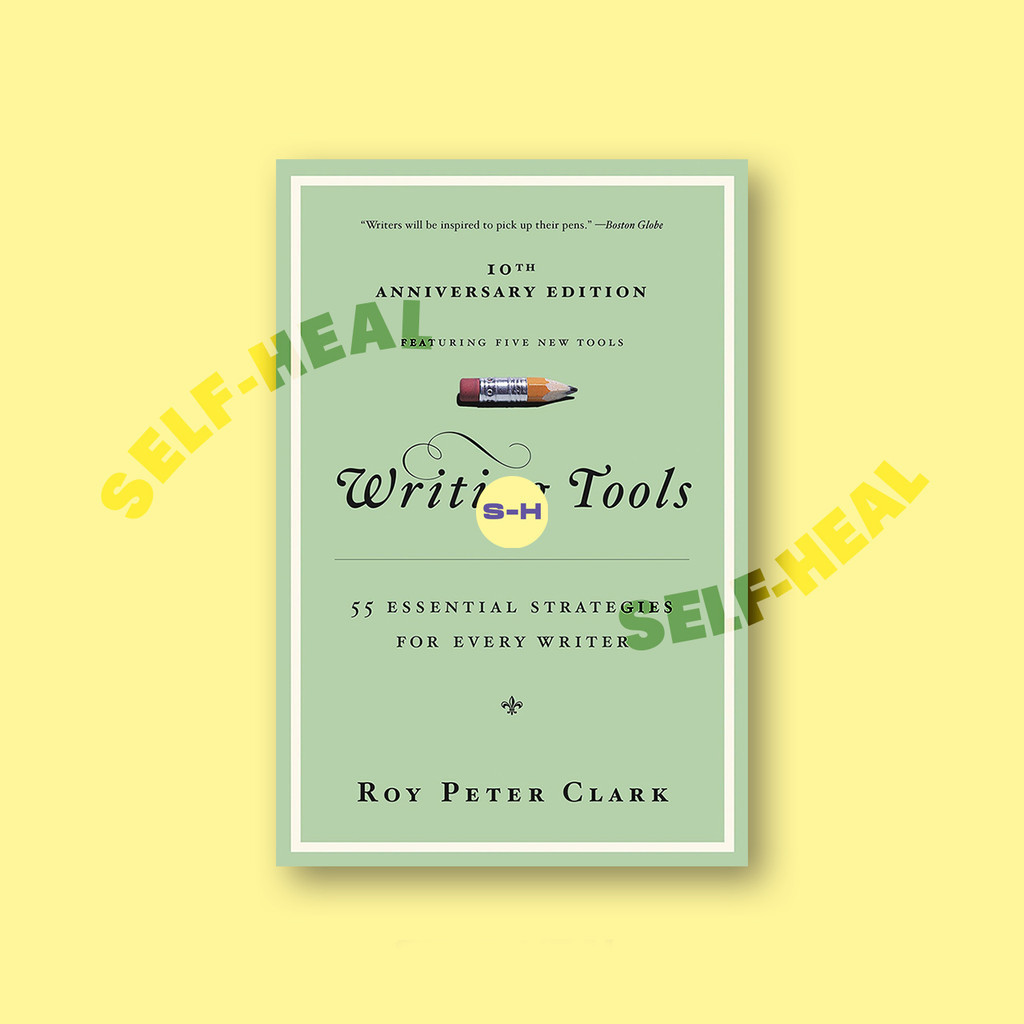 

Writing Tools - 55 Essential Strategies for Every Writer - Roy Peter Clark