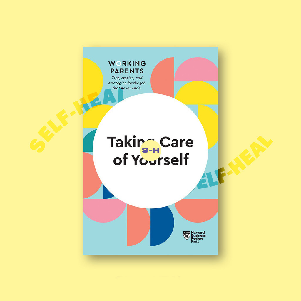

Taking Care of Yourself (HBR Working Paren - Harvard Business Review