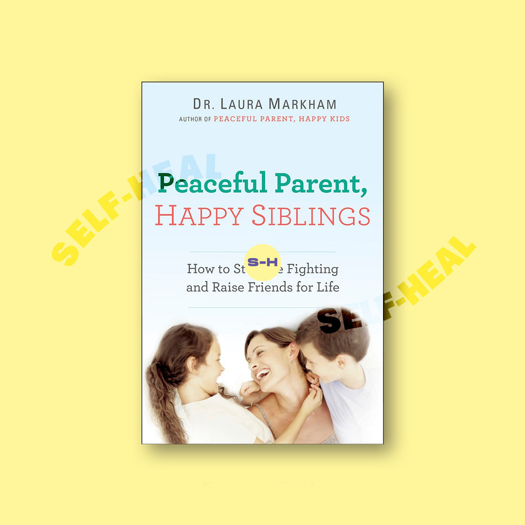 

Peaceful Parent, Happy Siblings - Laura Markham