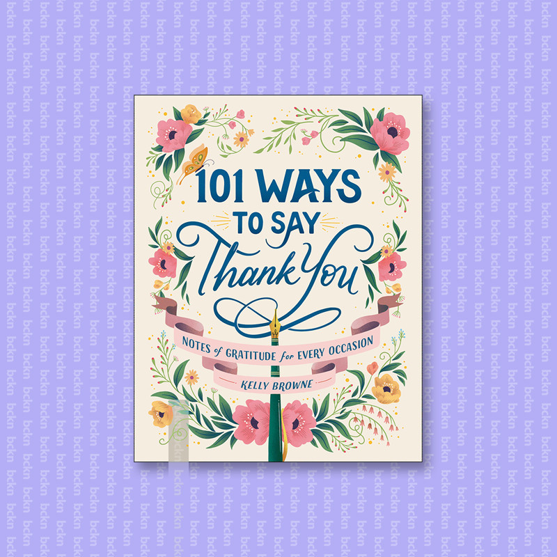 

101 Ways to Say Thank You - Notes of Gratit - Kelly Browne