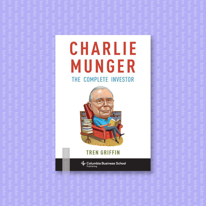 

Charlie Munger - The Complete Investor - Tren Griffin