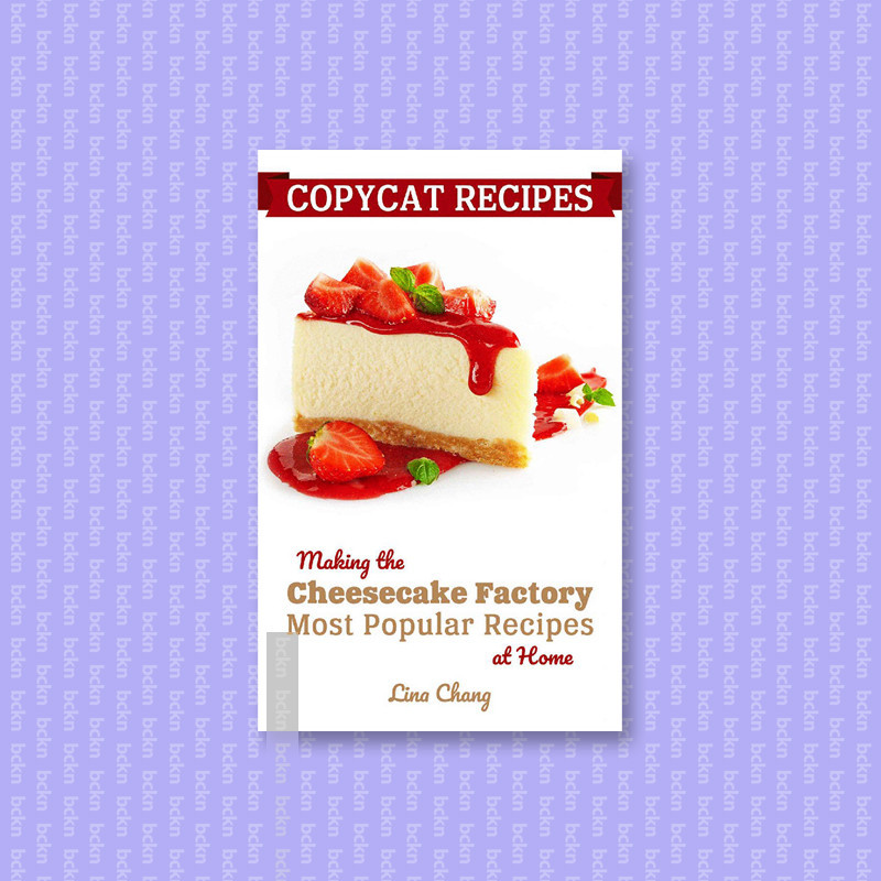 

Copycat Recipes - Making the Cheesecake Fac - Lina Chang
