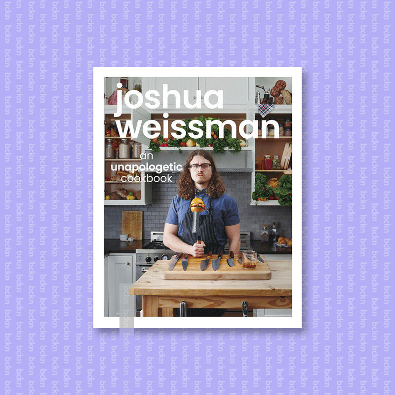 

Joshua Weissman - An Unapologetic Cookbook - Joshua Weissman