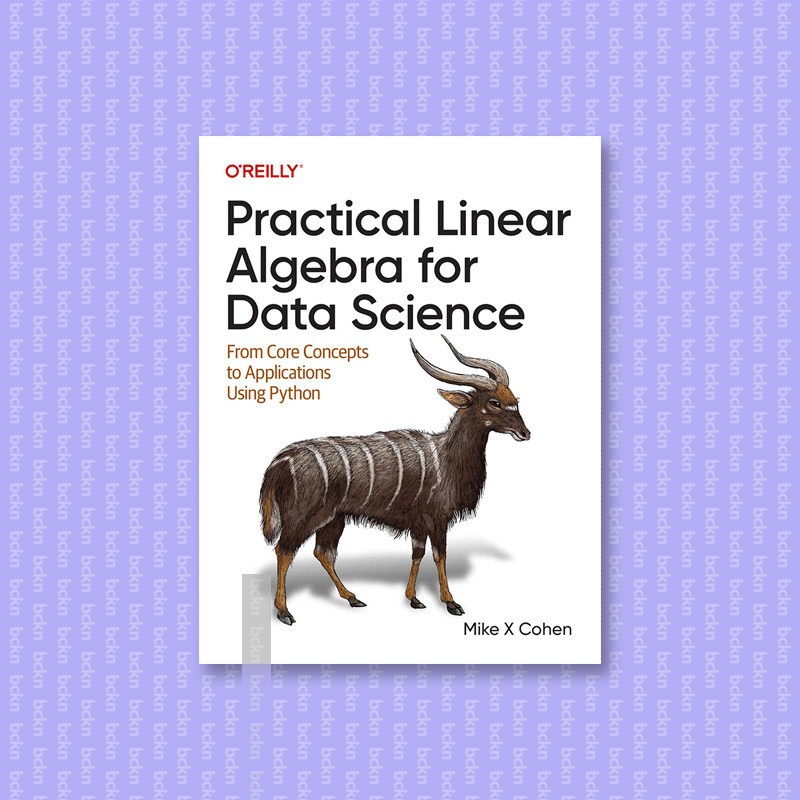 

Practical Linear Algebra for Data Science - Mike X Cohen