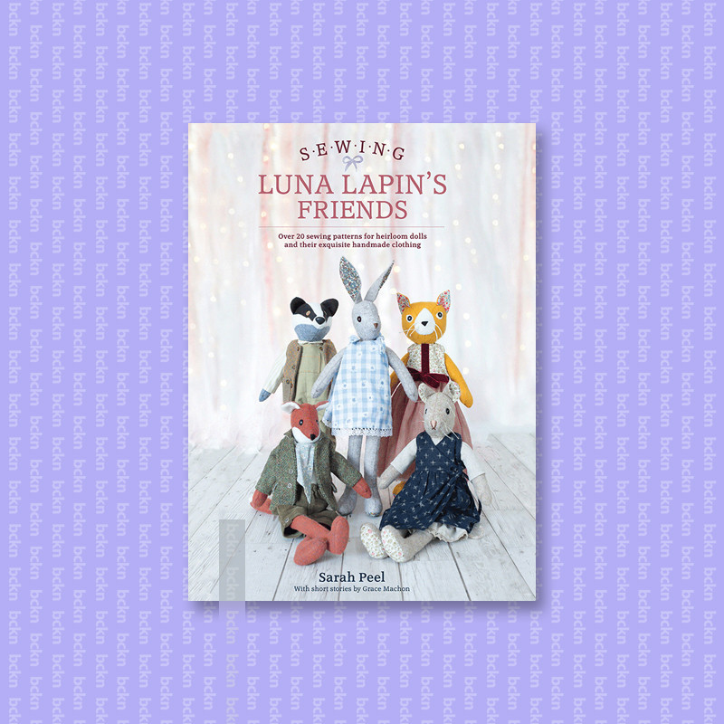

Sewing Luna Lapin's Friends - Sarah Peel