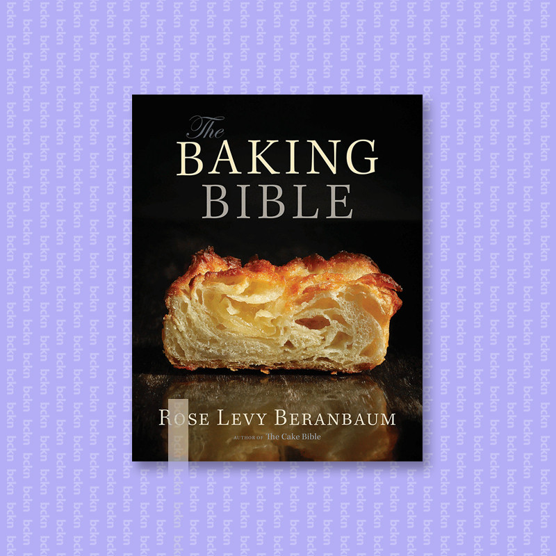 

The Baking Bible - Rose Levy Beranbaum