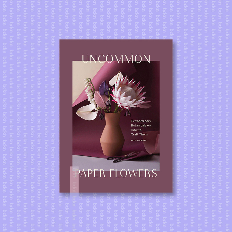 

Uncommon Paper Flowers - Kate Alarcon