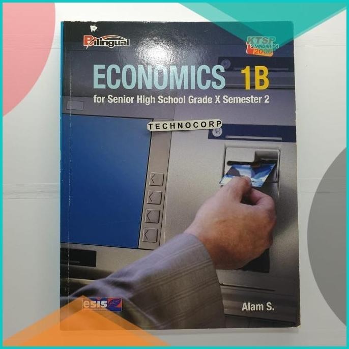 BUKU ECONOMICS 1B BILINGUAL ECONOMICS SMA 1 KTSP2006 ESIS SEMESTER 2 1