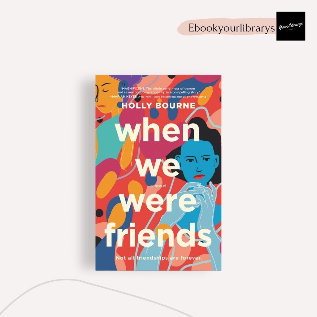 

When We Were Friends ; Holly Bourne