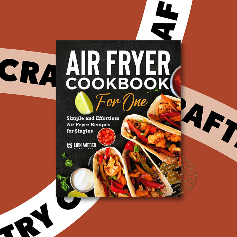 

Air Fryer Cookbook for One - Simple and Eff - Lion Weber Publishing