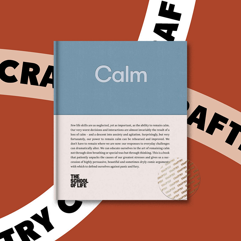 

Calm - Educate yourself in the art of remai - The School Of Life