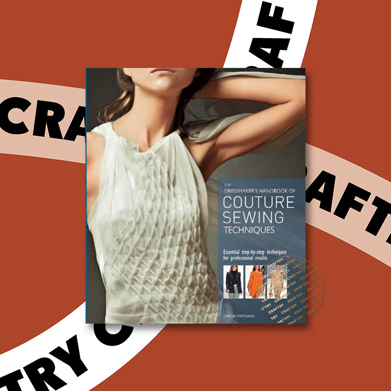 

Dressmaker's Handbook of Couture Sewing Te - Lynda Maynard