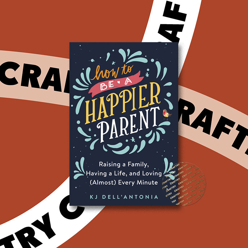 

How to be a Happier Parent - Raising a Fami - KJ Dell'Antonia