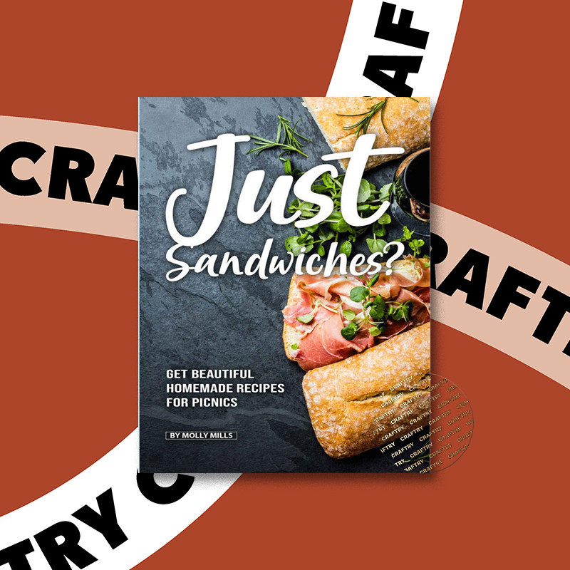 

Just Sandwiches - Get Beautiful Homemade R - Molly Mills