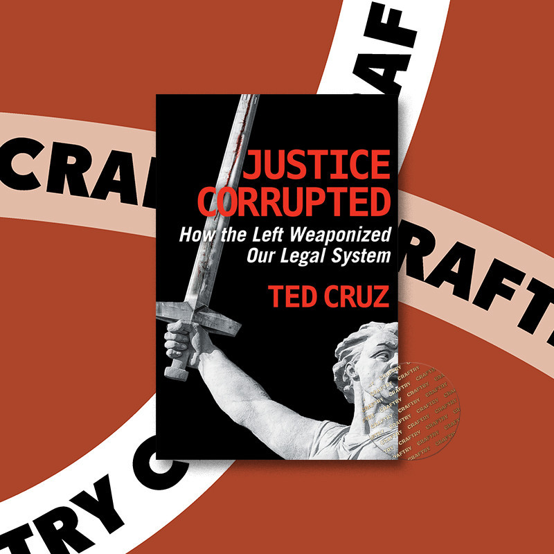 

Justice Corrupted - How the Left Weaponized - Ted Cruz