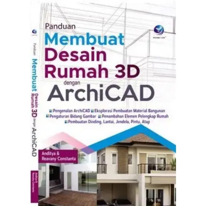 

Buku Panduan Membuat Desain Rumah 3D Dengan Archicad