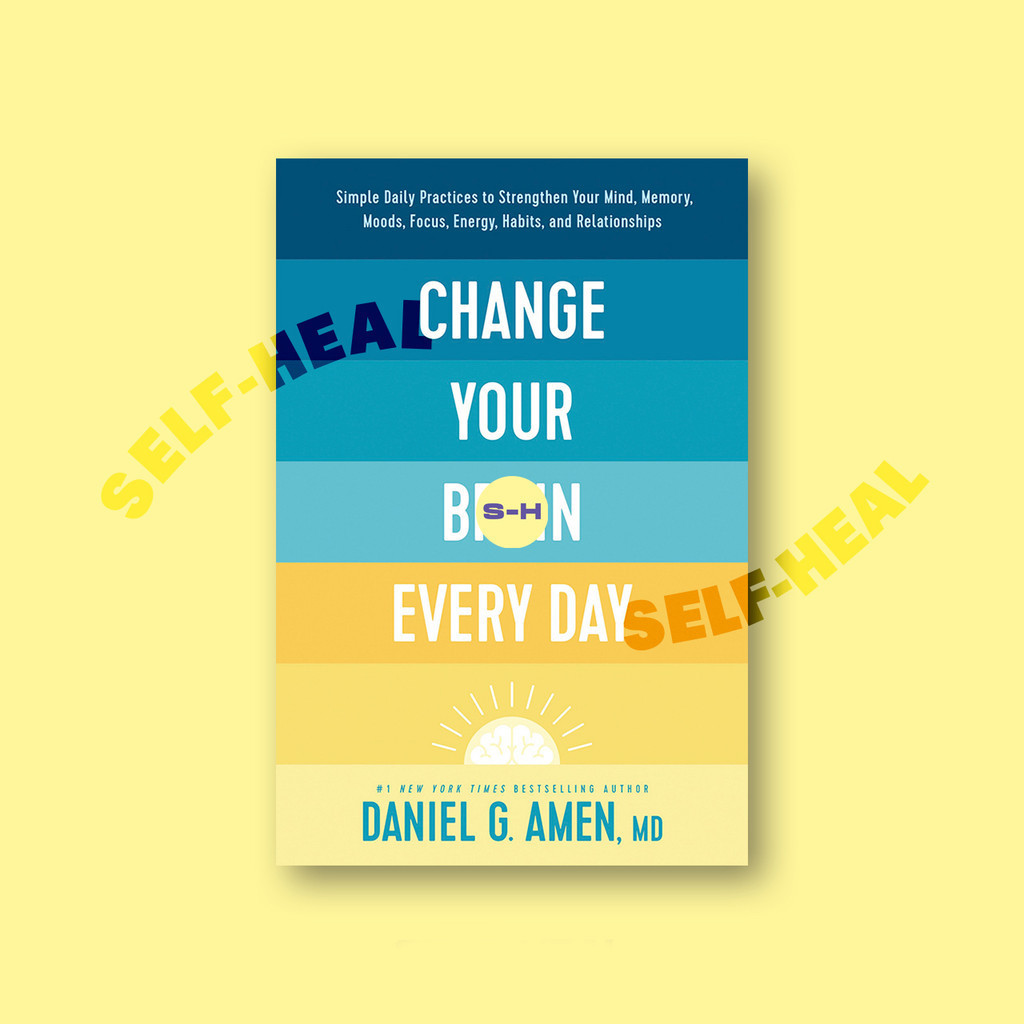 

Change Your Brain Every Day - Daniel G. Amen, MD
