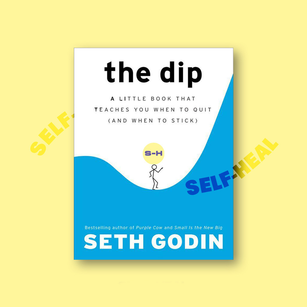 

The Dip - A Little Book That Teaches You When to Quit - Seth Godin