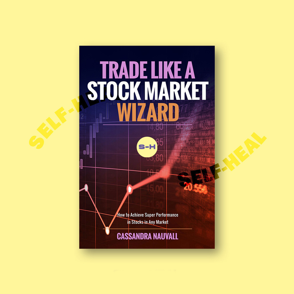 

Trade like A Stock Market Wizard - How to a - Cassandra Nauvall