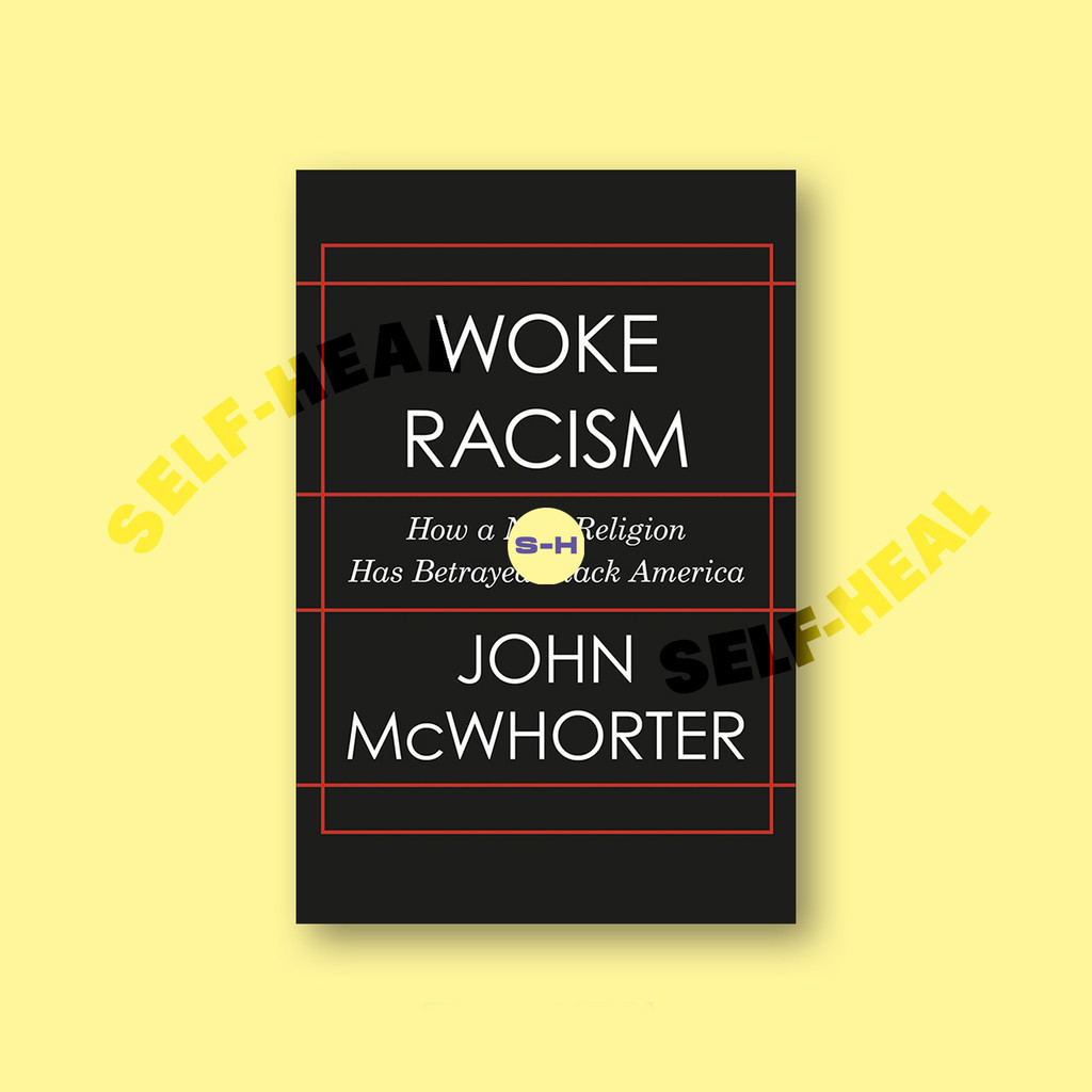 

Woke Racism - How a New Religion Has Betrayed Black America - John McWhorter