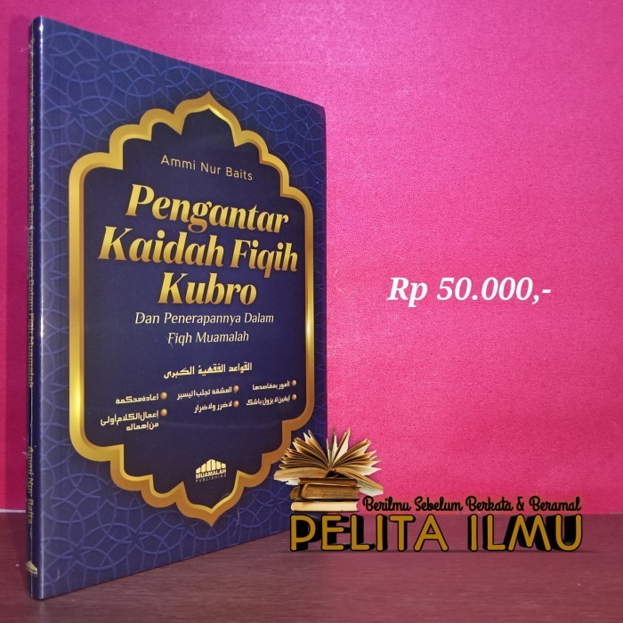 

Buku Pengantar Kaidah Fiqih Kubro Dan Penerapannya Dalam Fiqh Muamalah