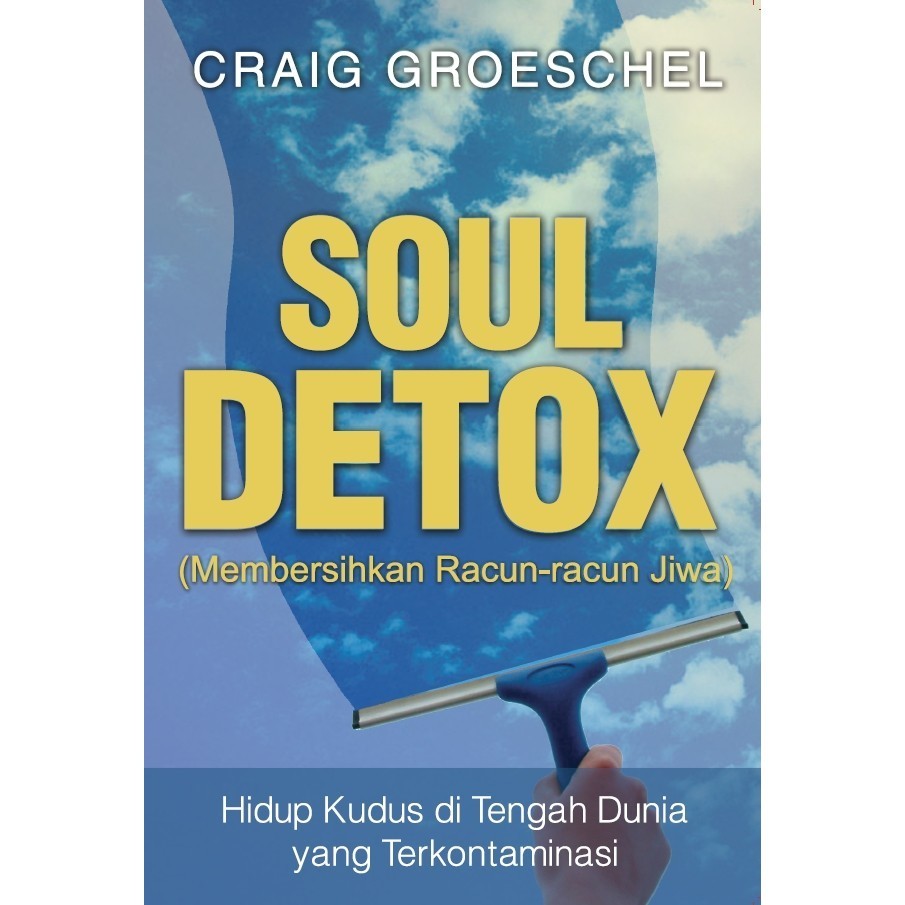 

Soul Detox - Membersihkan racun-racun Jiwa - Craig Groeschel