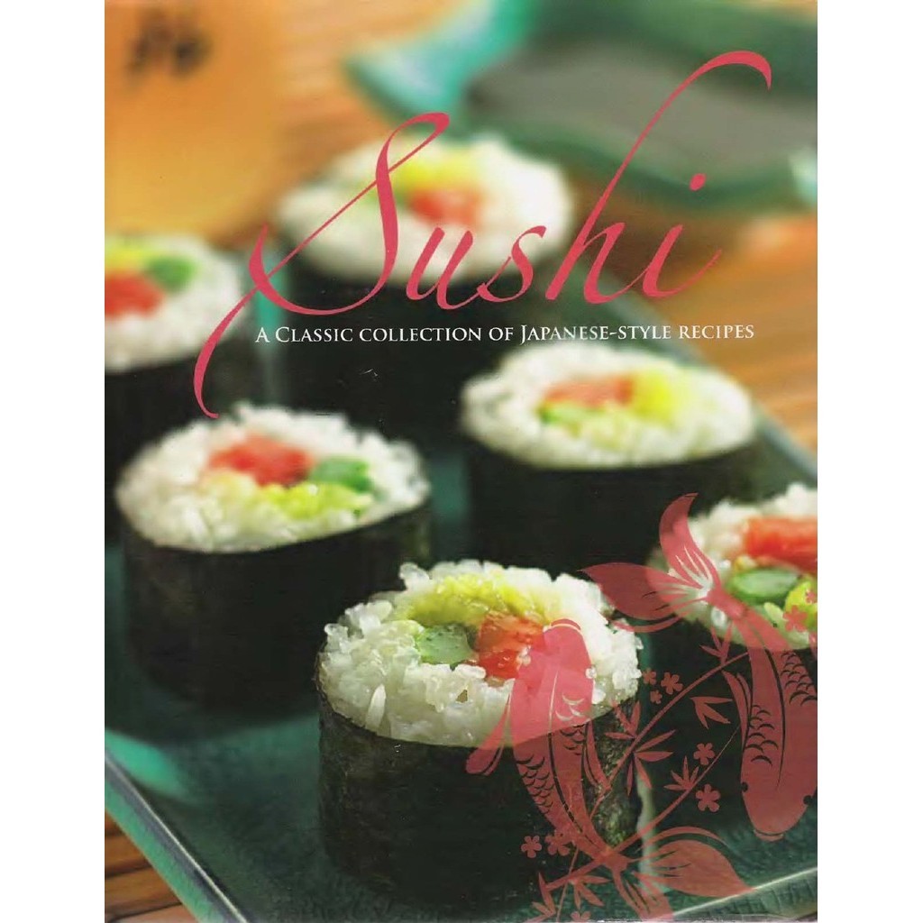 

Sushi - A Classic Collection of Japanese-Style Recipes ( D )