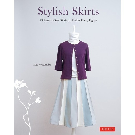 

Stylish Skirts - 23 Easy-to-Sew Designs to Flatter Every Figure ( D )