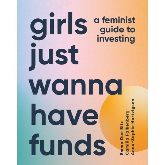 

Girls Just Wanna Have Funds - A Feminist's Guide to Investing ( D )