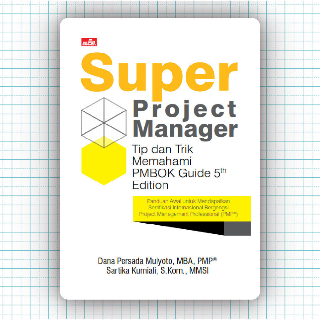 Buku Super Project Manager Tip dan Trik Memahami PMBOK Guide 5th Edition - Dana P Mulyoto PMP