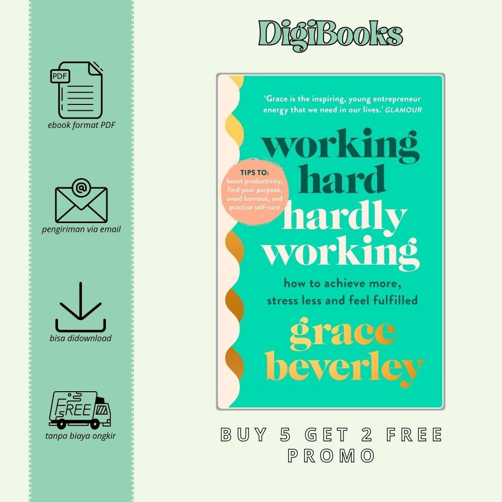 

Working Hard, Hardly Working How to achieve more, stress less and feel fulfilled - Grace Beverley (Bahasa Inggris)