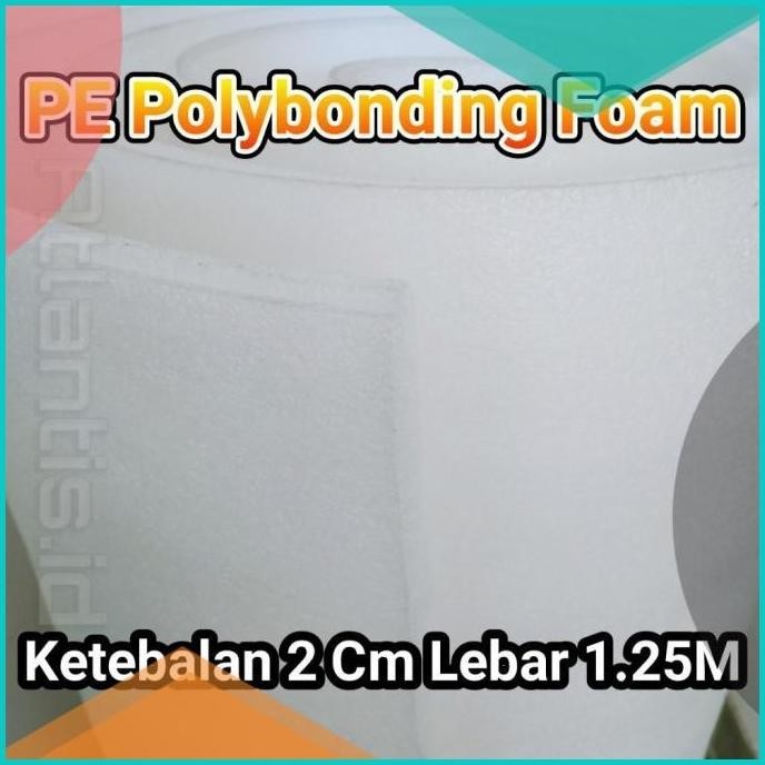 

PE Polybonding, Tebal 2cm Lebar 1.25m Dijual Meteran, Busa packing 8JV
