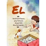 EL, Benih Kasih Sayang Yang Tertanam Dengan Baik Akan Bertumbuh Dengan Sendirinya