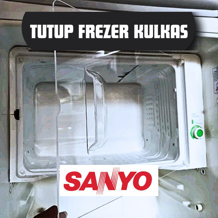 TUTUP FREZER KULKAS SANYO 1 PINTU/RAK KULKAS SANYO CUSTOM