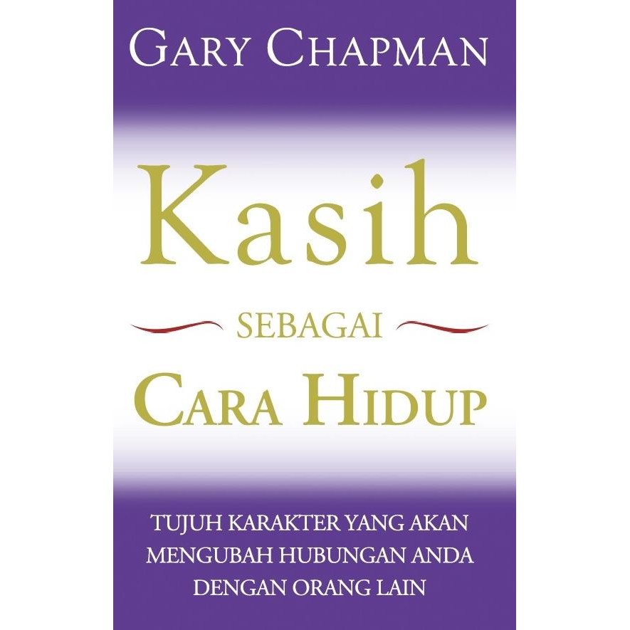 

Kasih Sebagai Cara Hidup - Gary Chapman - Buku Rohani Kristen