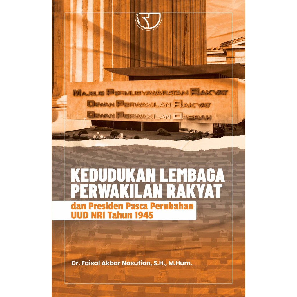 KEDUDUKAN LEMBAGA PERWAKILAN RAKYAT DAN PRESIDEN PASCA PERUBAHAN UUD NRI TAHUN 1945