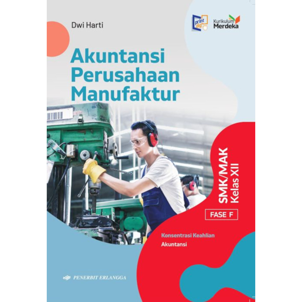 Erlangga Buku SMK AKUNTANSI PERUSAHAAN MANUFAKTUR Bidang Akuntansi kelas 12 Kurikulum Merdeka