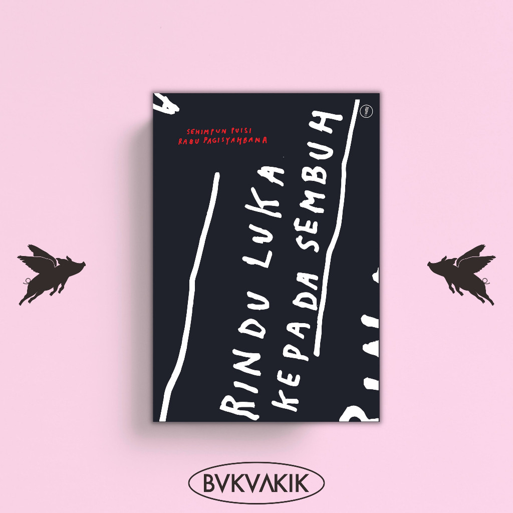 Rindu Luka Kepada Sembuh - Rabu Pagisyahbana