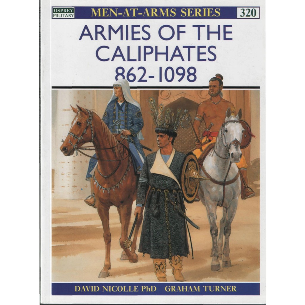 

Osprey - Men-at-Arms 320 - Armies of the Caliphates 862-1098 (Sejarah / D)