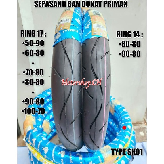 ￣ iz SEPASANG Ban Donat Ban Primax SEPASANG Ban Donat Primaax SK01 Ring 17 50-90 60-80 70-80 80-80 9