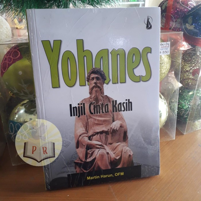 YOHANES INJIL CINTA KASIH - MARTIN HARUN OFM - TAFSIR KITAB SUCI