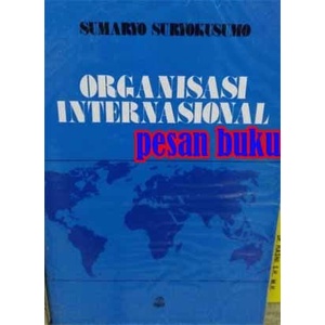 

Buku Organisasi Internasional - Sumaryo Suryokusumo