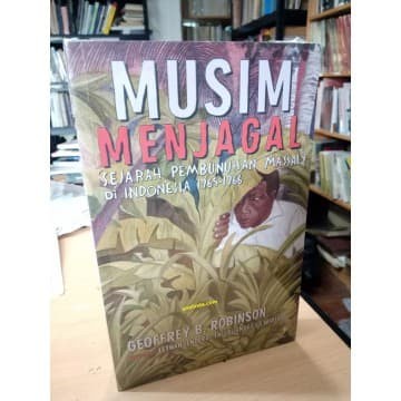 MUST HAVE MUSIM MENJAGAL - SEJARAH PEMBUNUHAN MASSAL DI INDONESIA 1965-1966 TERLARIS